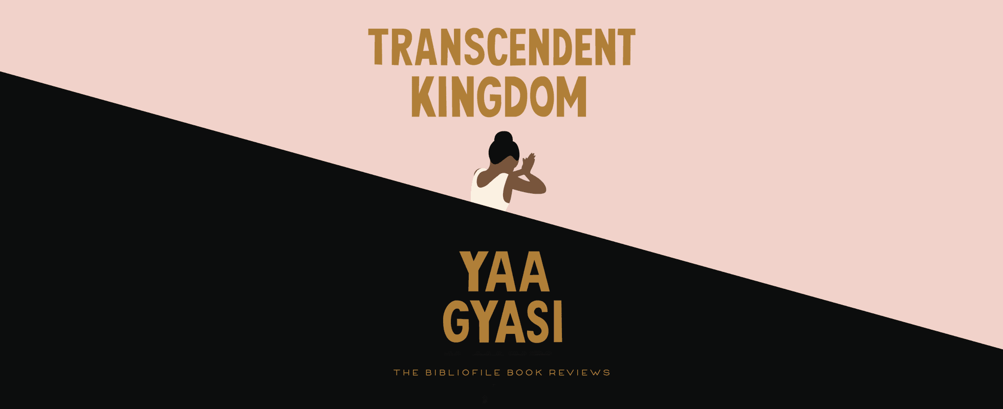 yaa gyasi的超越王国 - 书籍摘要，分析，章节摘要，详细的情节概要，书籍评论